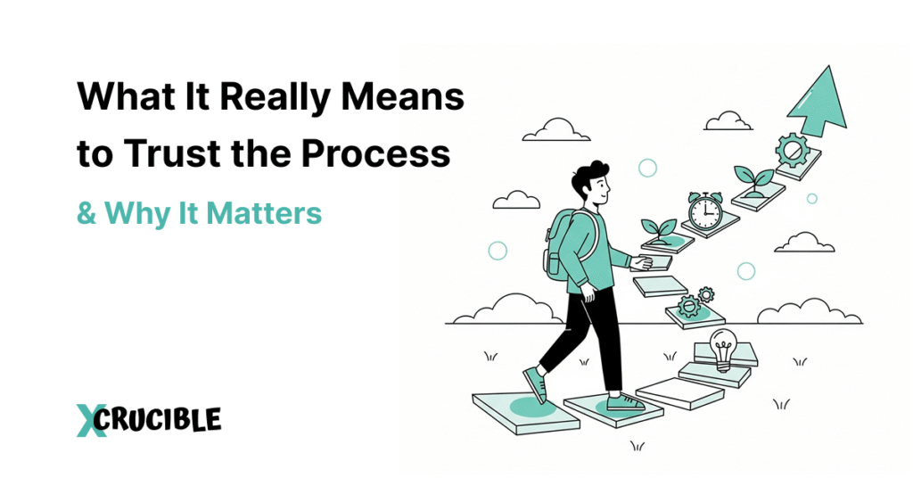 What It Really Means to Trust the Process (and Why It Matters)