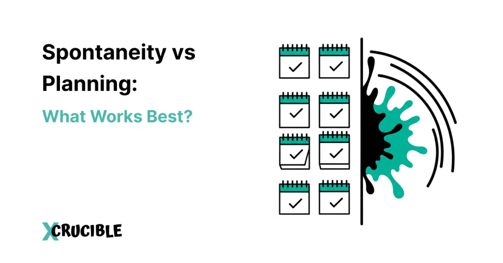 Spontaneity vs Planning: What Works Best?