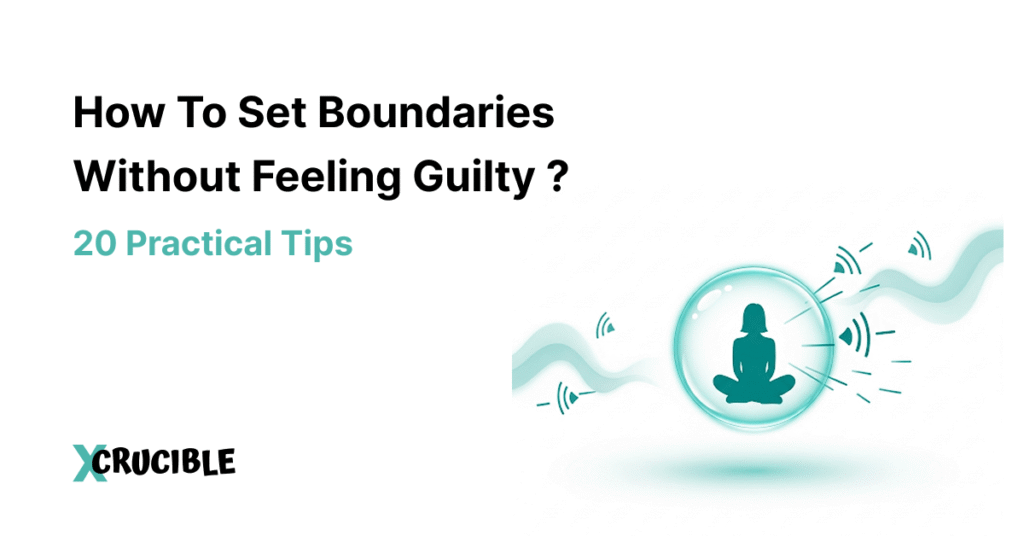 How To Set Boundaries Without Feeling Guilty (20 Practical Tips)